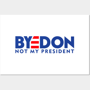BYEDON - NOT MY PRESIDENT Posters and Art